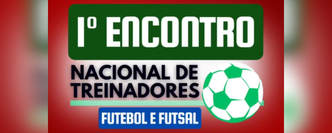 1º Encontro Nacional de Treinadores de Futebol e Futsal