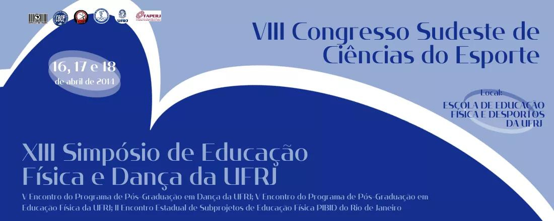 XIII Simpósio de Educação Física e Dança da UFRJ - VIII Congresso Sudeste de Ciências do Esporte
