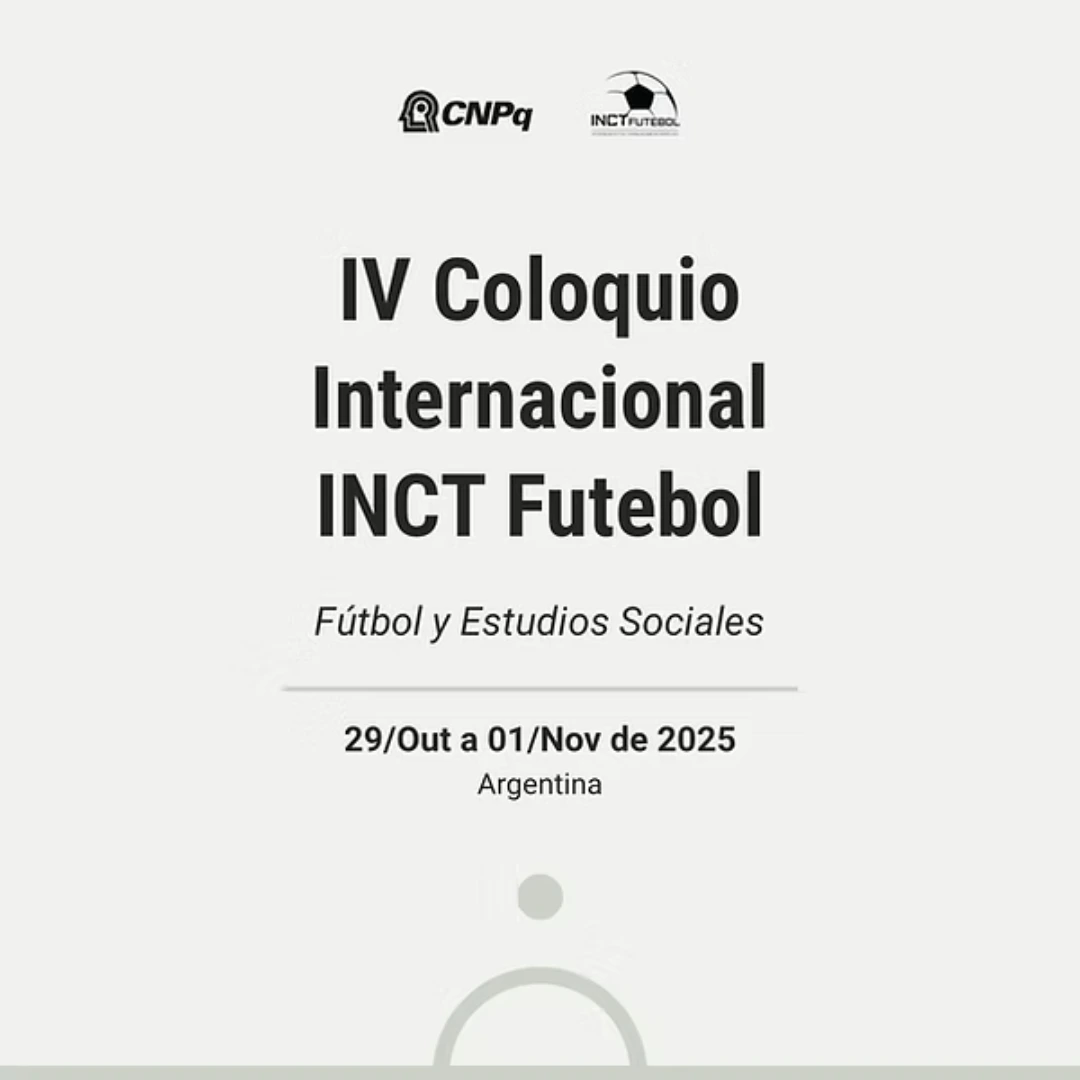 IV Colóquio Internacional INCT Futebol