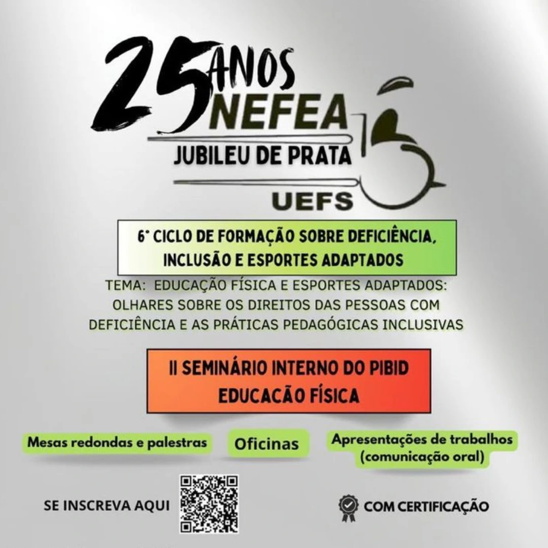 6º Ciclo de Formação sobre deficiência, inclusão e esportes adaptados do NEFEA-UEFS e o II Seminário Interno do Subprojeto PIBID Educação Física